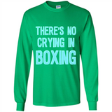 There's no crying in boxing - Long Sleeve T-Shirt