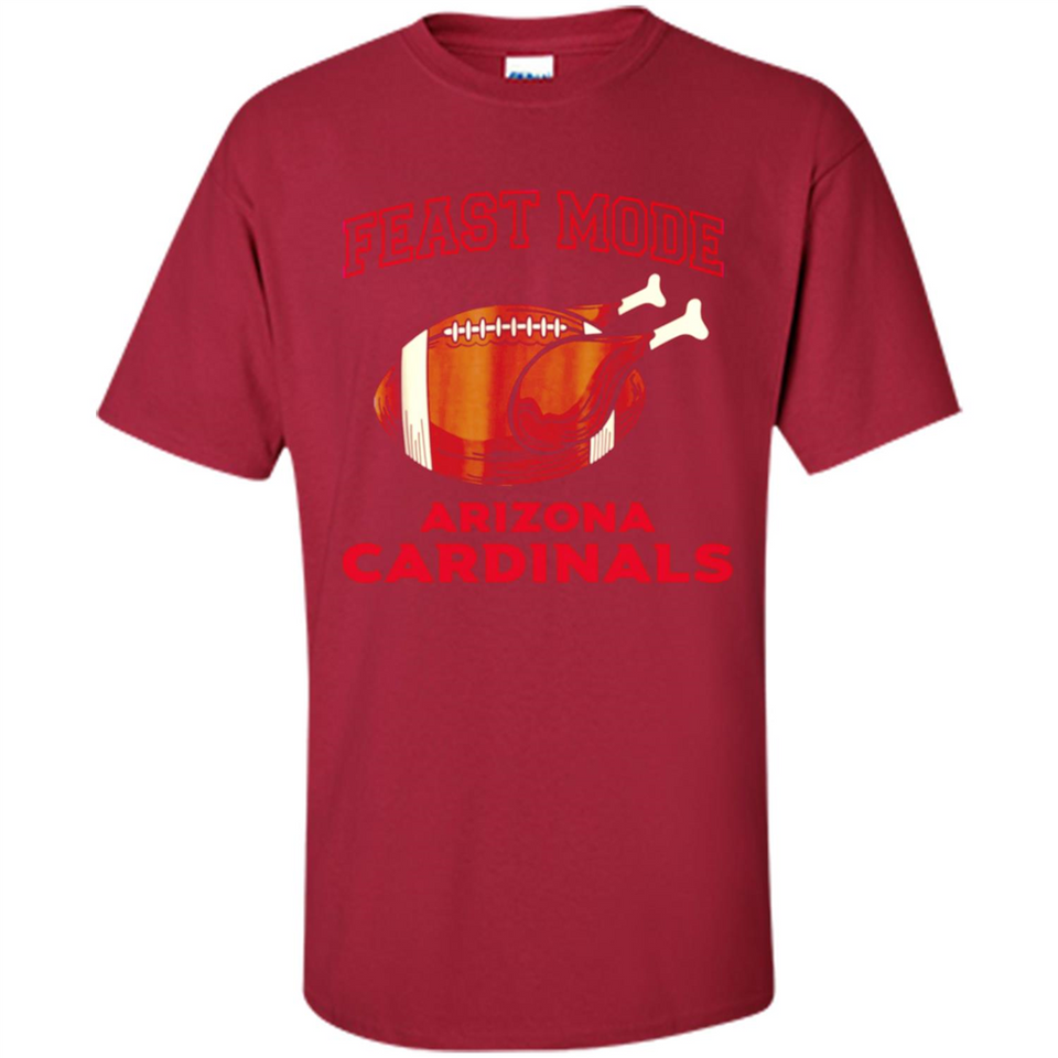 Feast Mode Cardinals Shirt - Arizona Turkey Thanksgiving