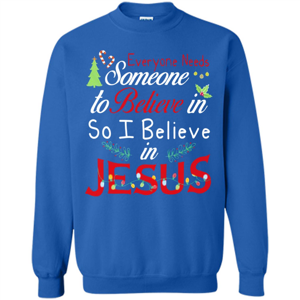 Everyone Need Someone To Believe in So Believe In Jesus Christmas