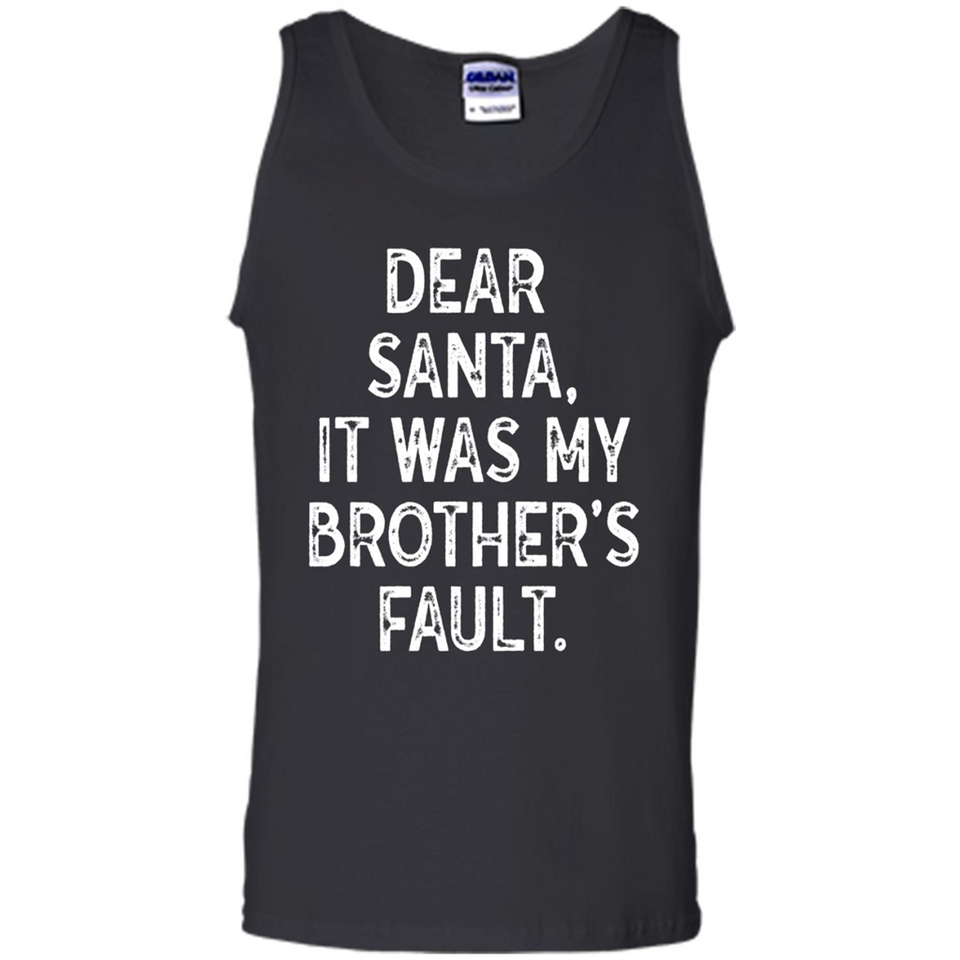 Christmas Shirt - Dear Santa It Was My Brother's Fault - Tank Top