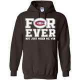 Montreal Canadiens Forever For ever not just when we win - Hoodie