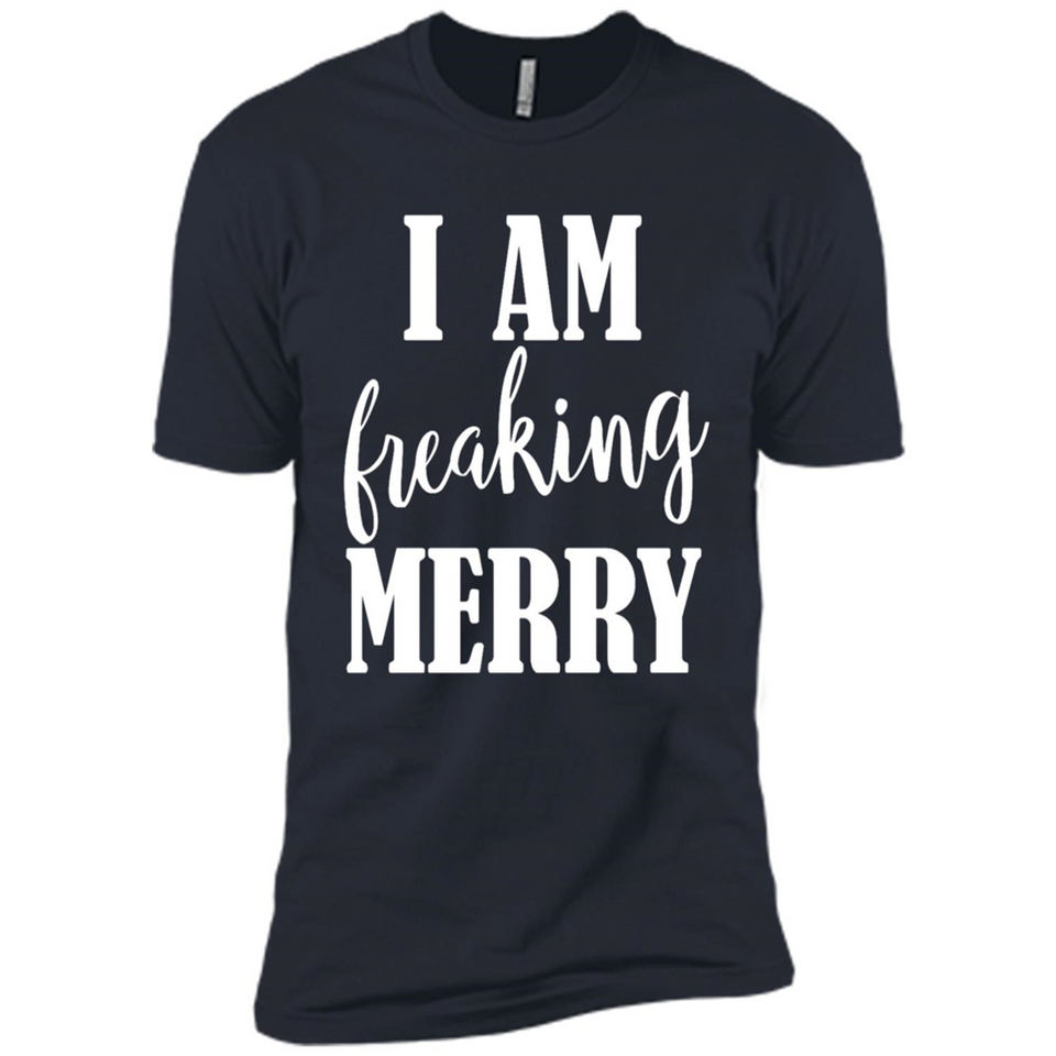 I Am Freaking Merry Funny Festive Winter Holiday - Premium Short Sleeve T-Shirt