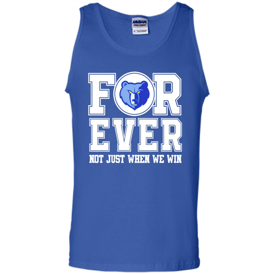 Memphis Grizzlies Forever For ever not just when we win - Tank Top