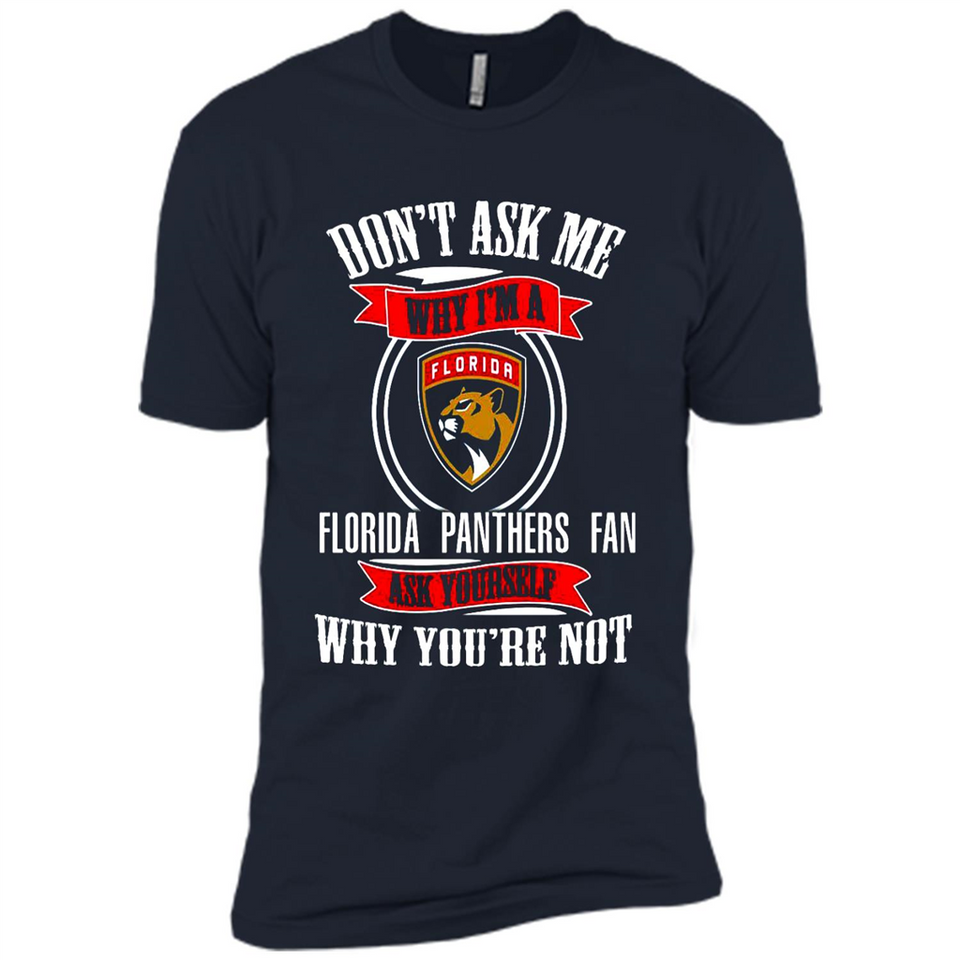 Don't Ask Me Why I'm A Florida Panthers Fan Ask Yourself