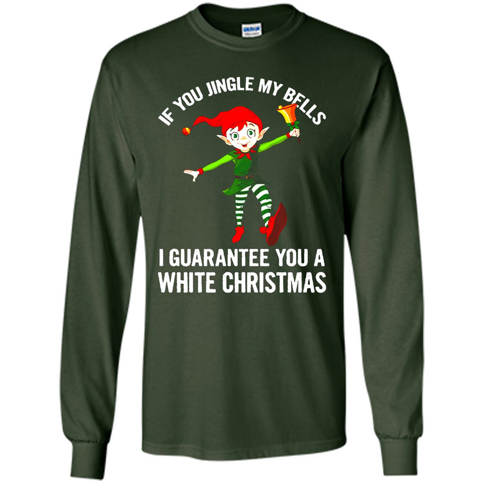 Elf If You Jingle My Bells I Guarantee You A White