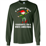 Elf If You Jingle My Bells I Guarantee You A White