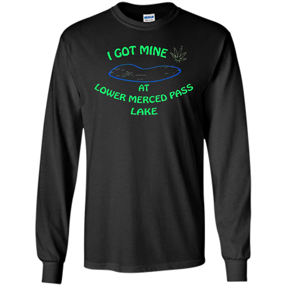 I Got Mine At Lower Merced Pass Lake - Long Sleeve T-Shirt