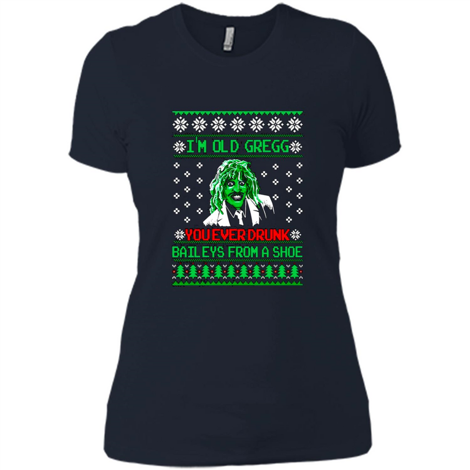 I'm old Gregg you ever drunk baileys from a shoe Christmas sweater PINGPONG