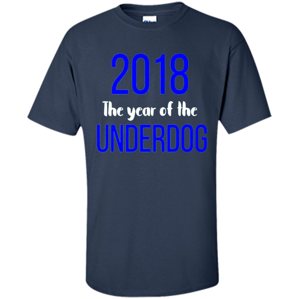 2018 The Year of the underdog tee - Shirt