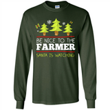 Be Nice to Farmer Santa Watching Christmas - Long Sleeve T-Shirt
