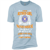 I Am An Houston Astros Girl I Was Born In November With My Heart On My Sleeve A Fire In My Soul And A Mouth I Cant Control - Premium Short Sleeve T-Shirt