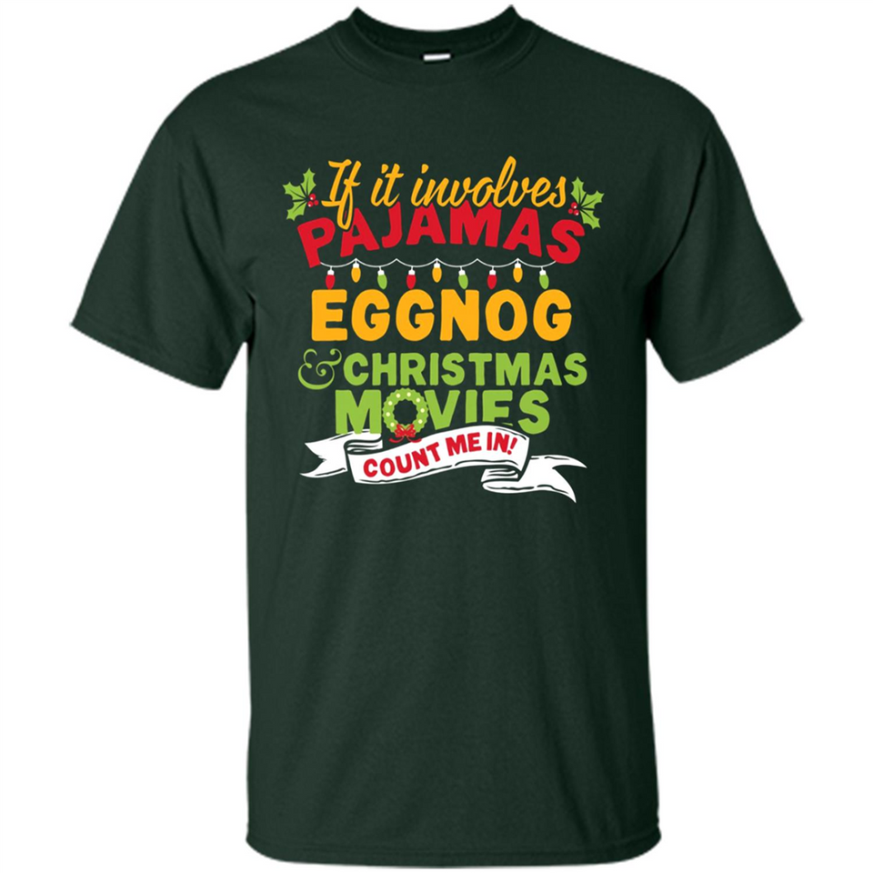 Pajamas, Eggnog and Christmas Movies Count Me In - Shirt