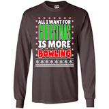 All I Want For Christmas Is More Bowling Christmas - Long Sleeve T-Shirt