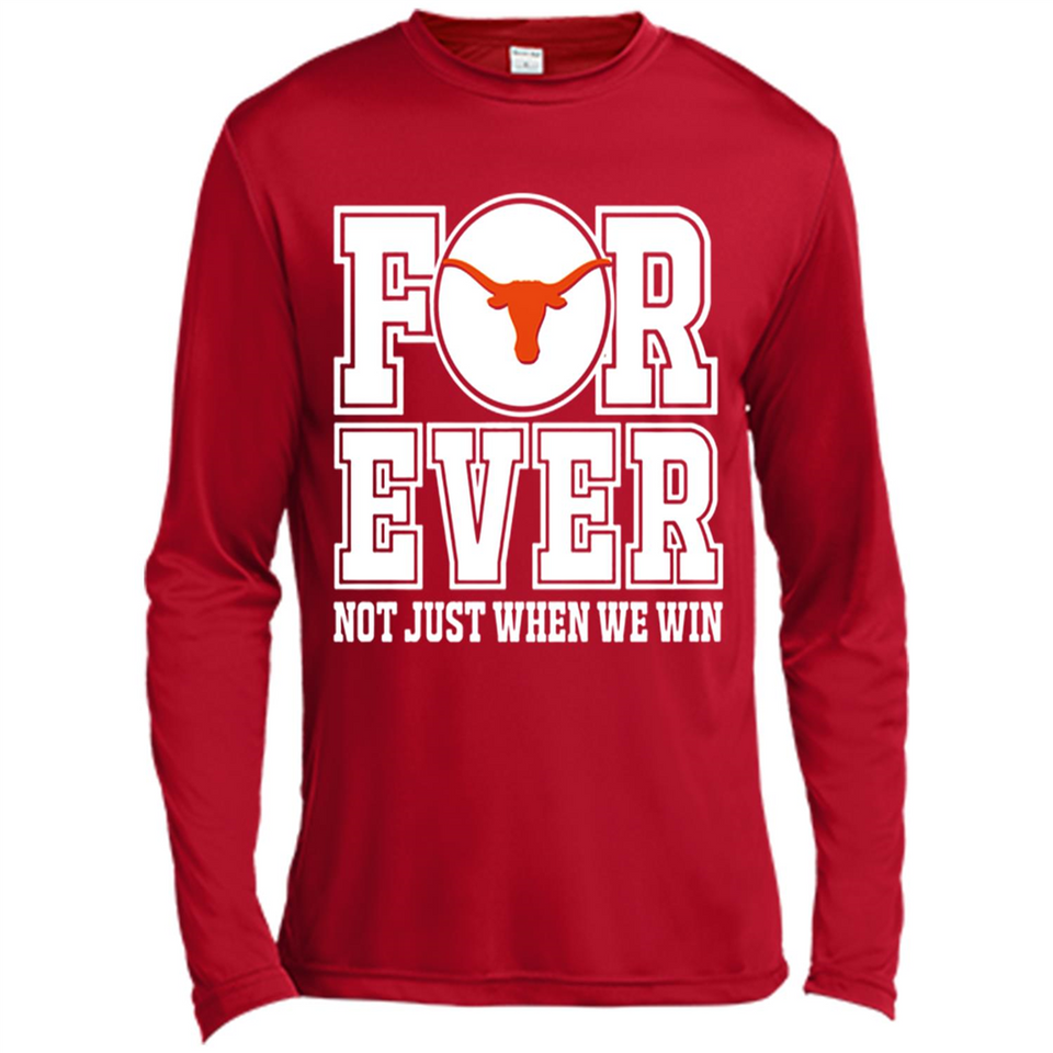 Texas Longhorns Forever For ever not just when we win - Canvas Long Sleeve T-Shirt