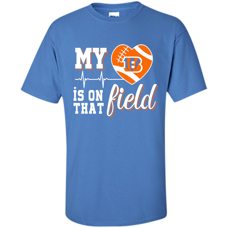 Cincinnati Bengals Football My Heart is on that Field - Shirt