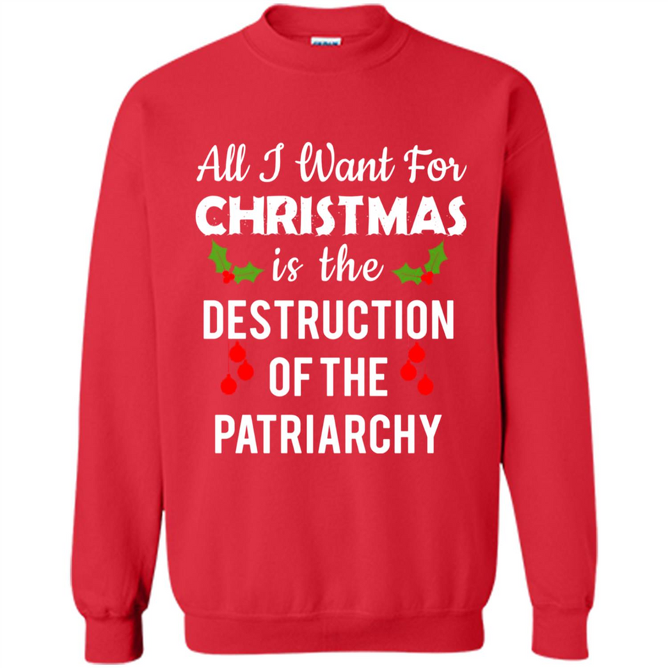 All I Want For Christmas Is The Destruction Of The Patriarchy sweater PINGPONG