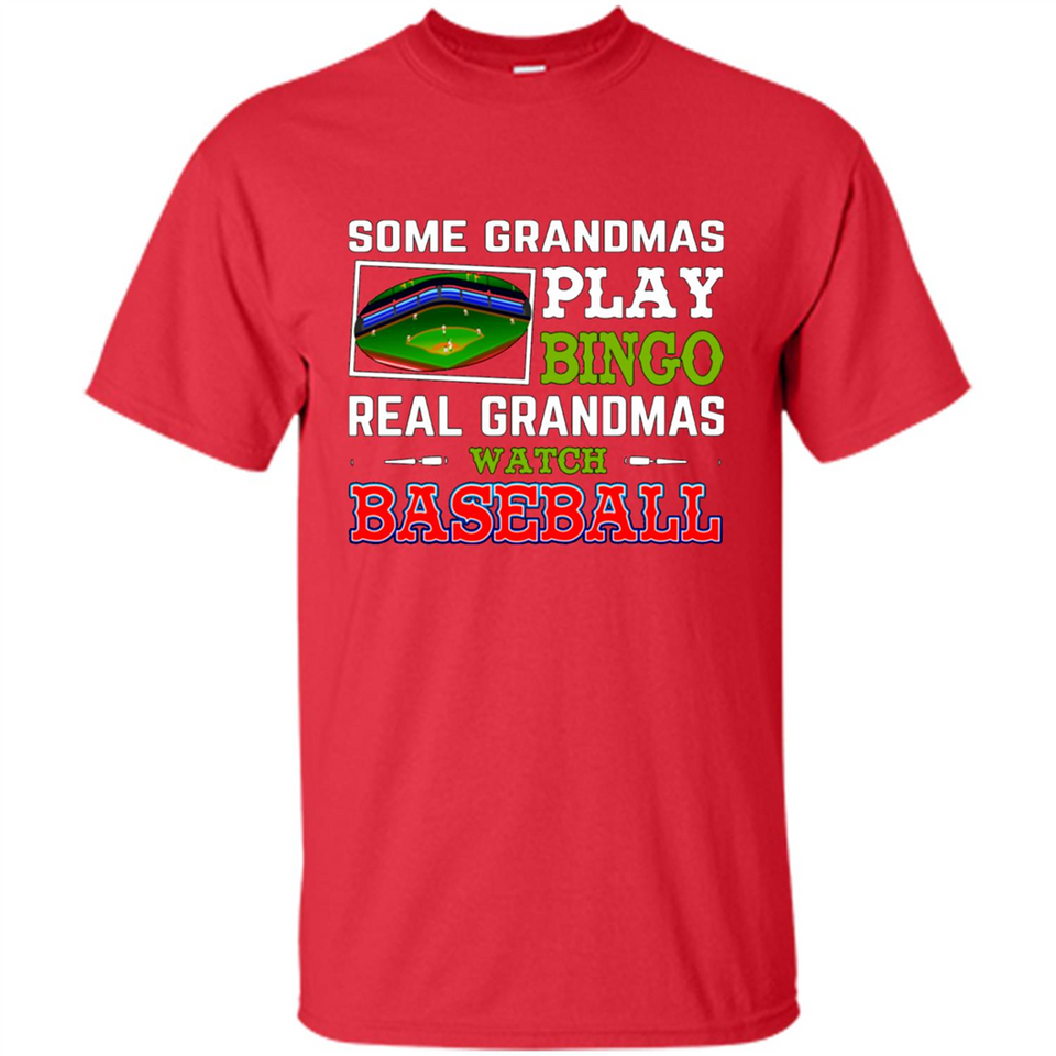 Some Grandmas Play Bingo Real Grandmas Watch Baseball
