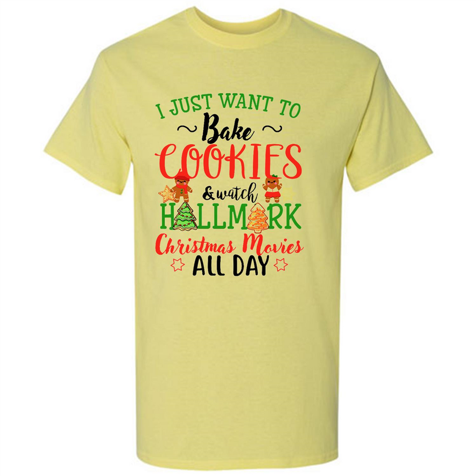 I just Want to bake Cookies and watch Hallmark Christmas movies White T-Shirt - Shirt