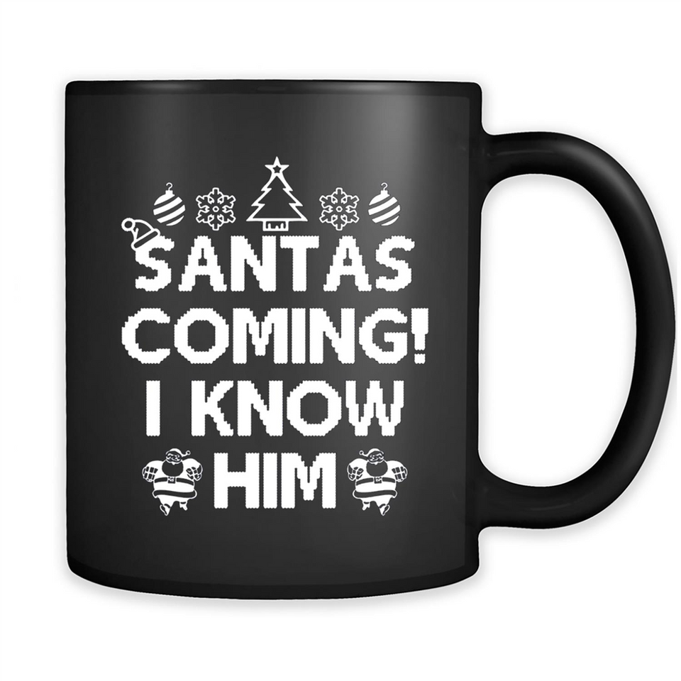 Santa's Coming I Know Him Shirt Santa Ugly Christmas T-Shirt Funny Santa Christmas