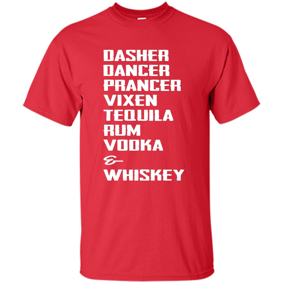 Dasher Dancer Prancer Vixen Tequila Rum Vodka Whiskey Reindeer Christmas T-Shirt - Shirt