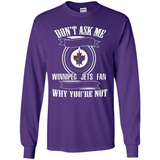 Don't Ask Me Why I'm A Winnipeg Jets Fan Ask Yourself