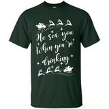 He Sees You When You're Drinking - Shirt