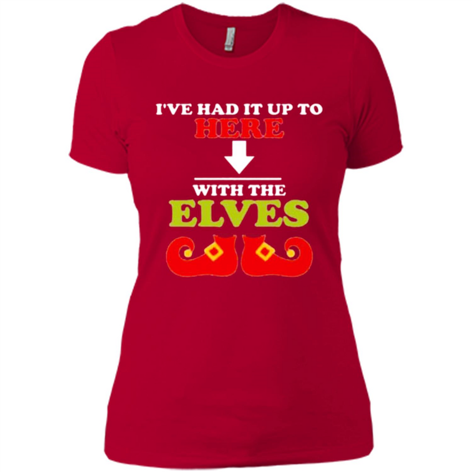 Ive Had It Up To Here With The Elves - Ladies' Boyfriend T-Shirt