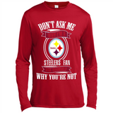 Don't Ask Me Why I'm A Pittsburgh Steelers Fan Ask Yourself