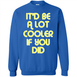 It'd Be A Lot Cooler If You Did Vintage Large Print - Sweatshirt