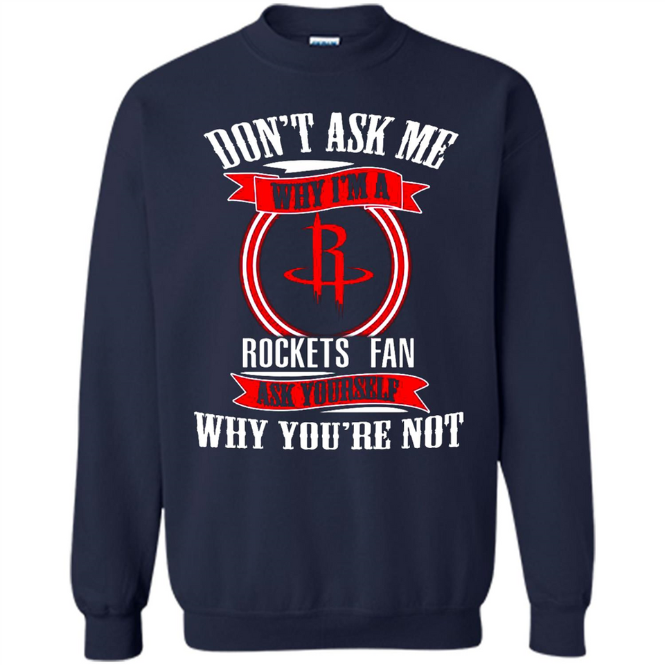Don't Ask Me Why I'm A Houston Rockets Fan Ask Yourself