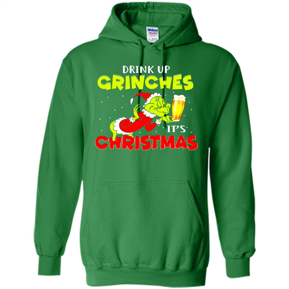 Drink Up Grinches it_s Christmas - Merry Xmas Sweatshirt - Hoodie