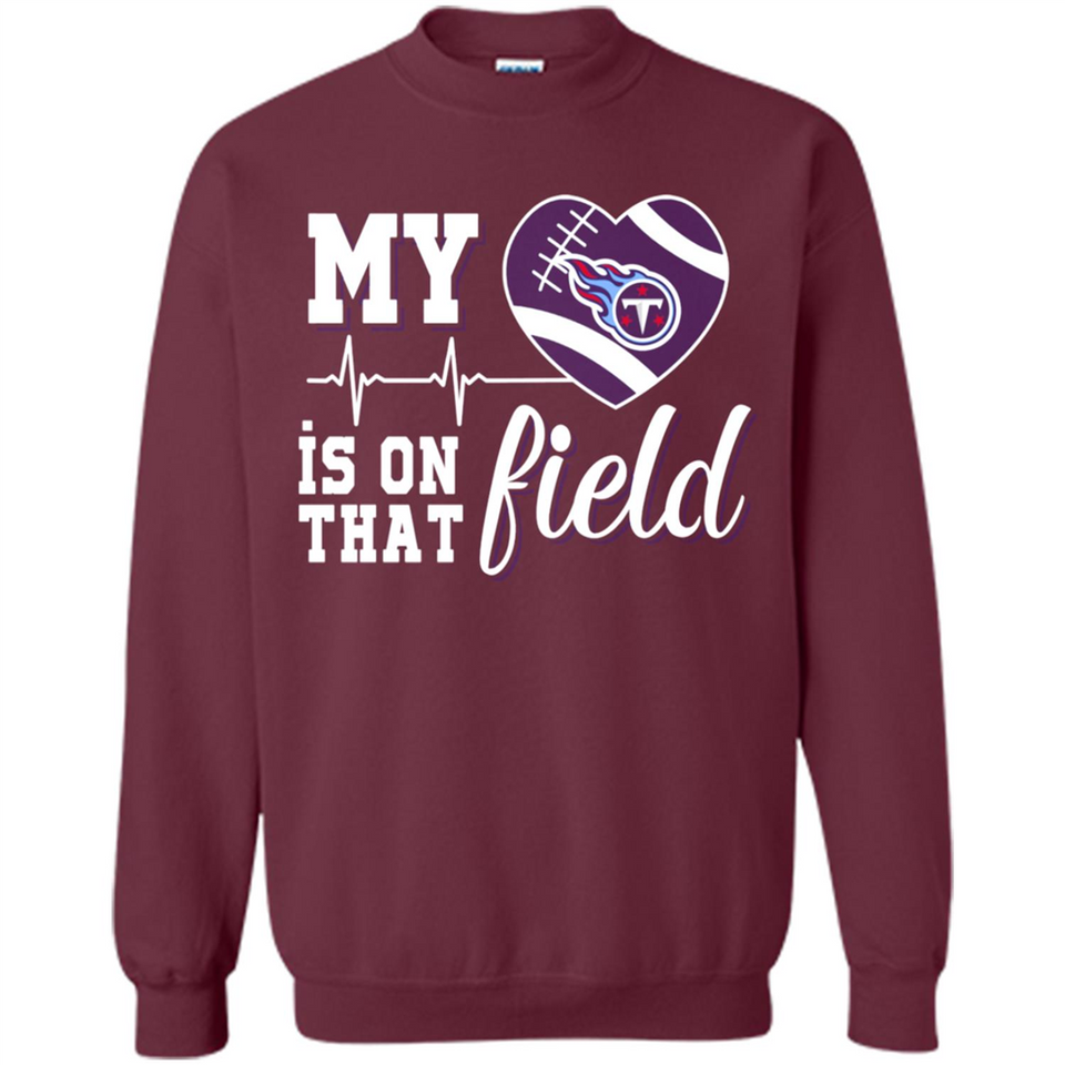 Tennessee Titans Football My Heart is on that Field - Sweatshirt
