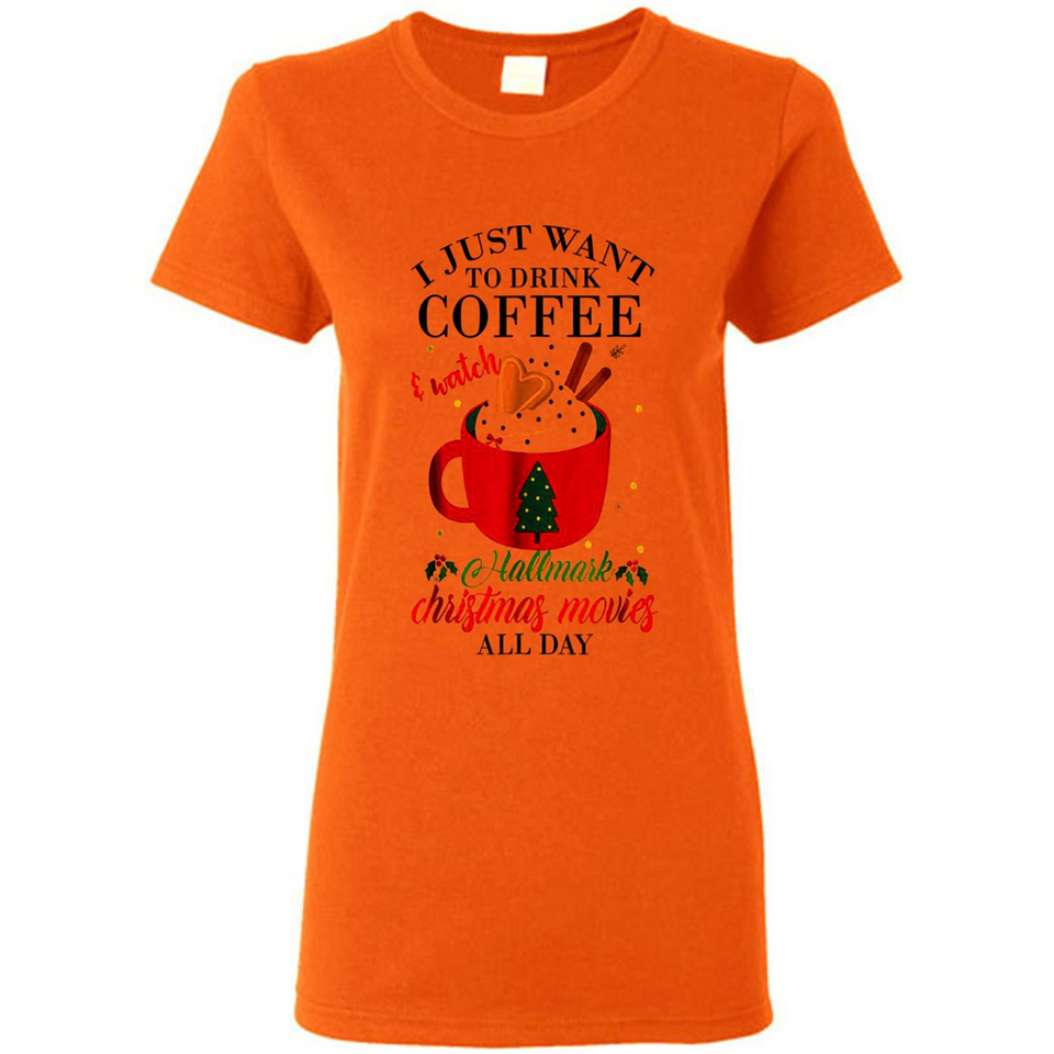 I Just Want To Drink Coffee And Watch Hallmark Christmas Movies All Day MERCHCUTE - Ladies Short-Sleeve