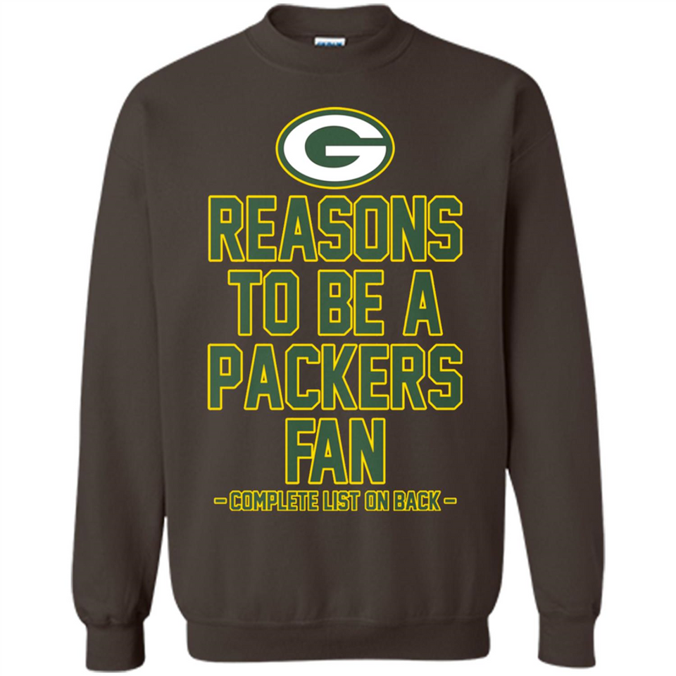 Reasons to be a Green Bay Packers Fan Complete List on Back - Sweatshirt