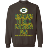 Reasons to be a Green Bay Packers Fan Complete List on Back - Sweatshirt