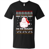 Santa First things first i’m the realest Christmas - Men's V-Neck