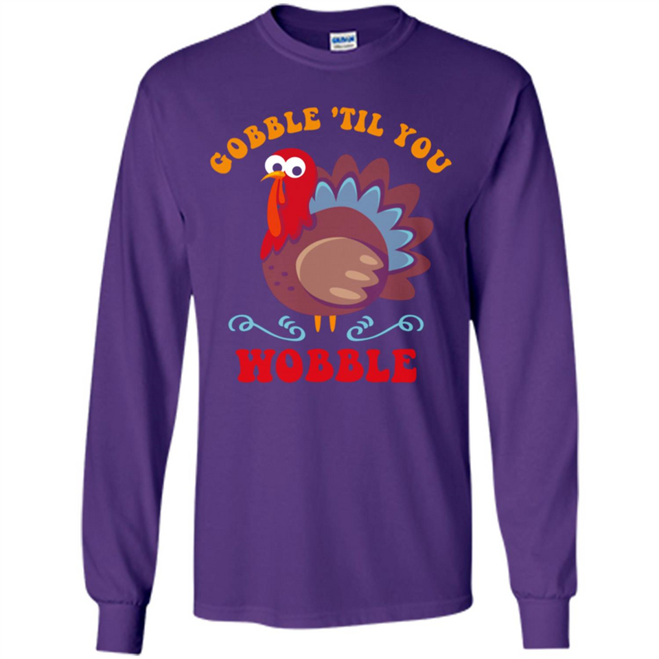 Thanksgiving Gobble Wobble Turkey - Long Sleeve T-Shirt