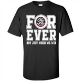 Toronto Raptors Forever For ever not just when we win - Shirt