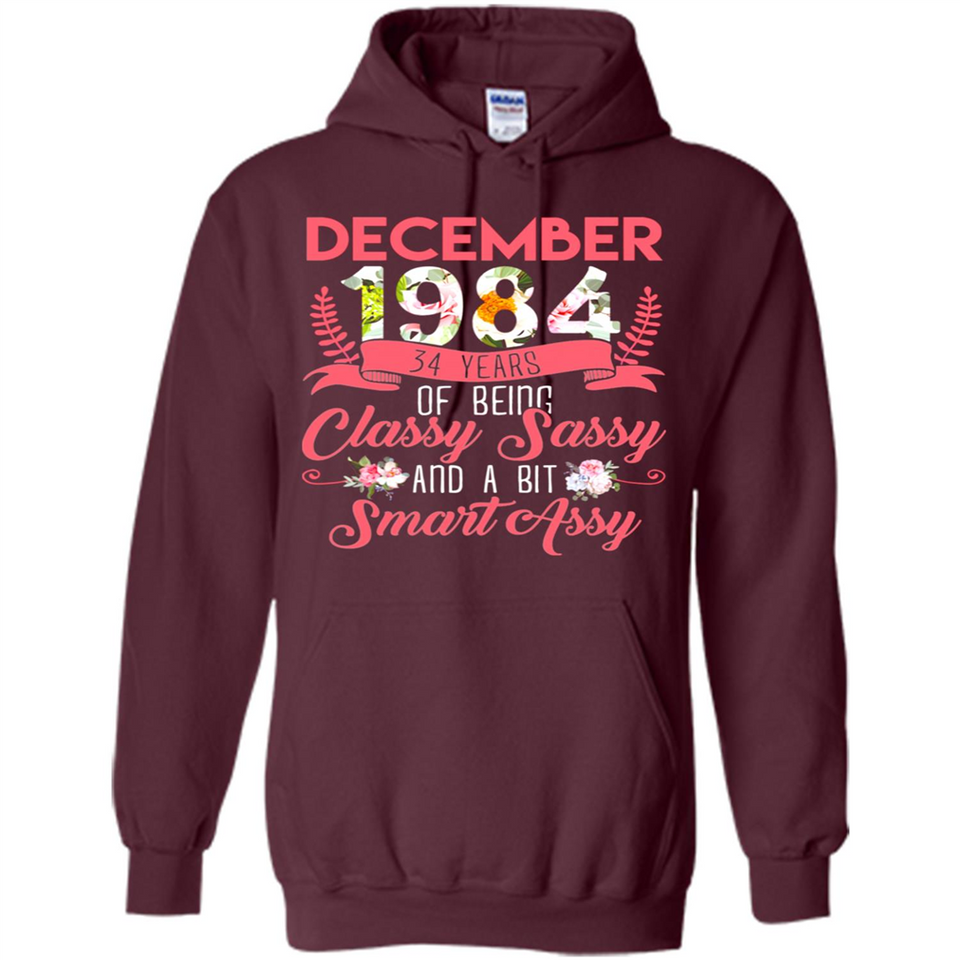 December 1984 34 Years Of Being Classy Sassy - Hoodie