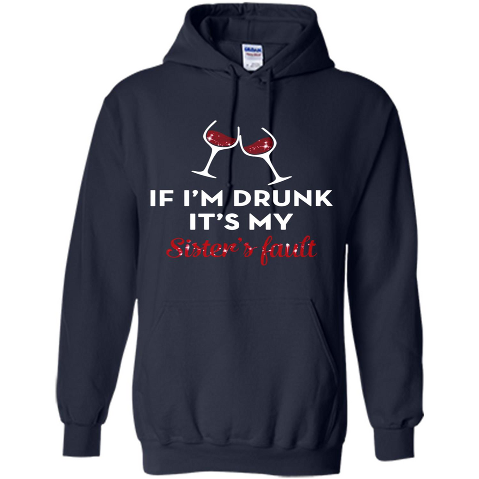 If I'm drunk it's my sister's fault