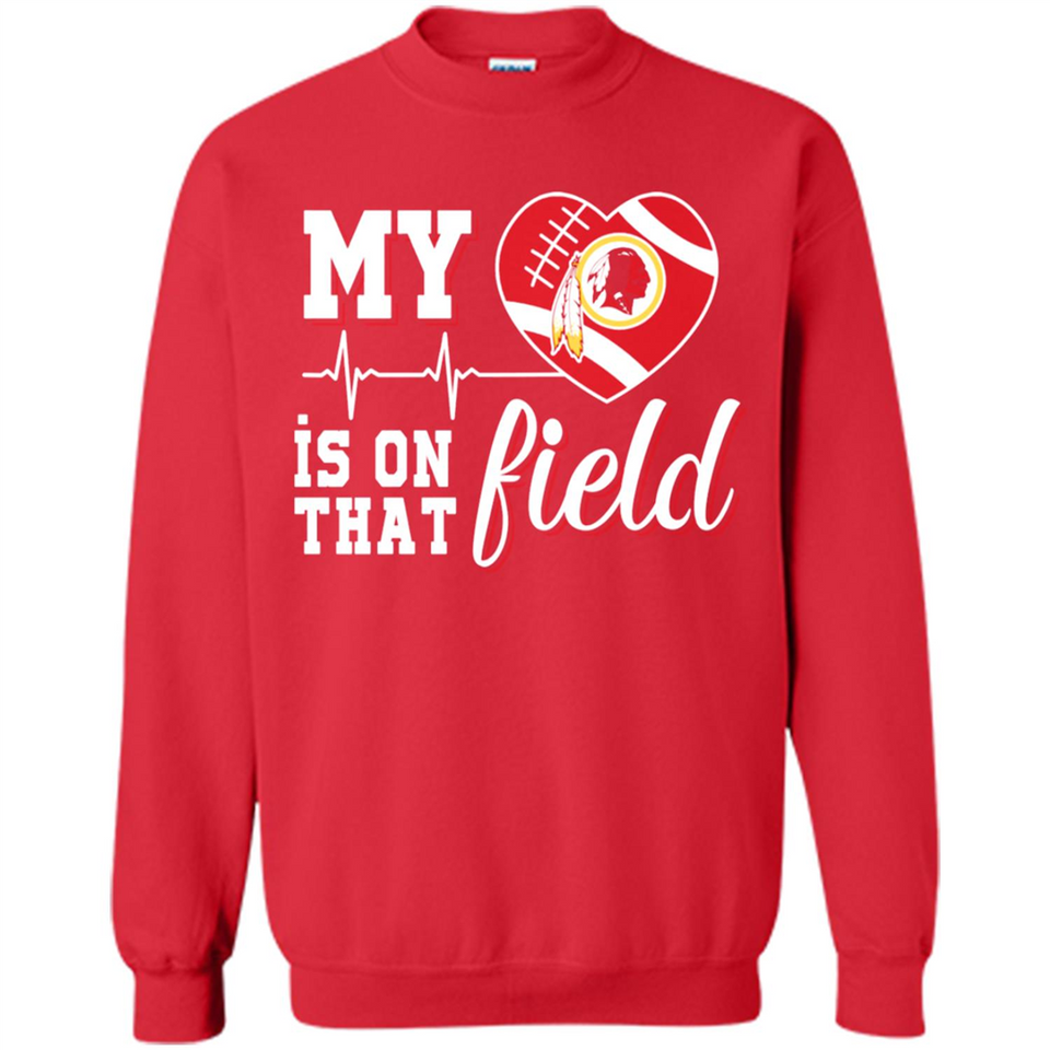 Washington Redskins Football My Heart is on that Field - Sweatshirt