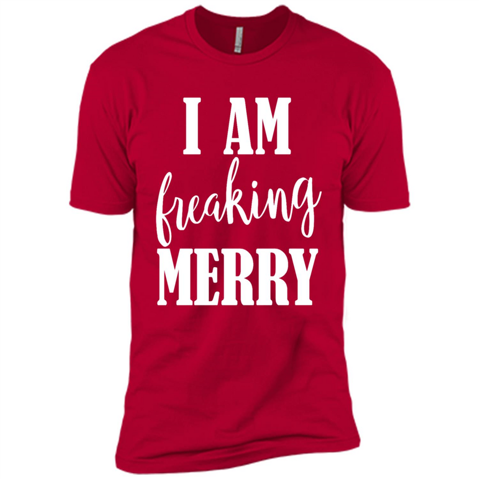I Am Freaking Merry Funny Festive Winter Holiday - Premium Short Sleeve T-Shirt