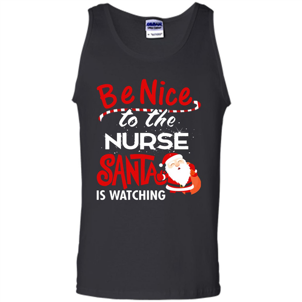 Be Nice To Nurse Santa Is Watching - Tank Top