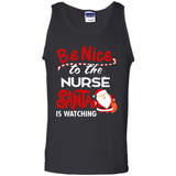 Be Nice To Nurse Santa Is Watching - Tank Top