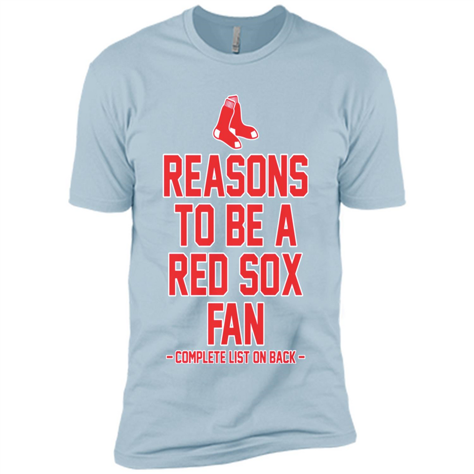 Reasons to be a Boston Red Sox Fan Complete List on Back - Premium Short Sleeve T-Shirt