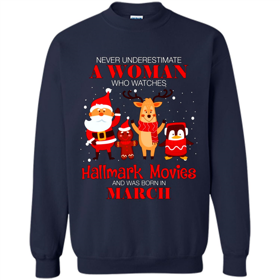 Never Underestimate A March Woman Watches Hallmark Movies Sweatshirt PINGPONG