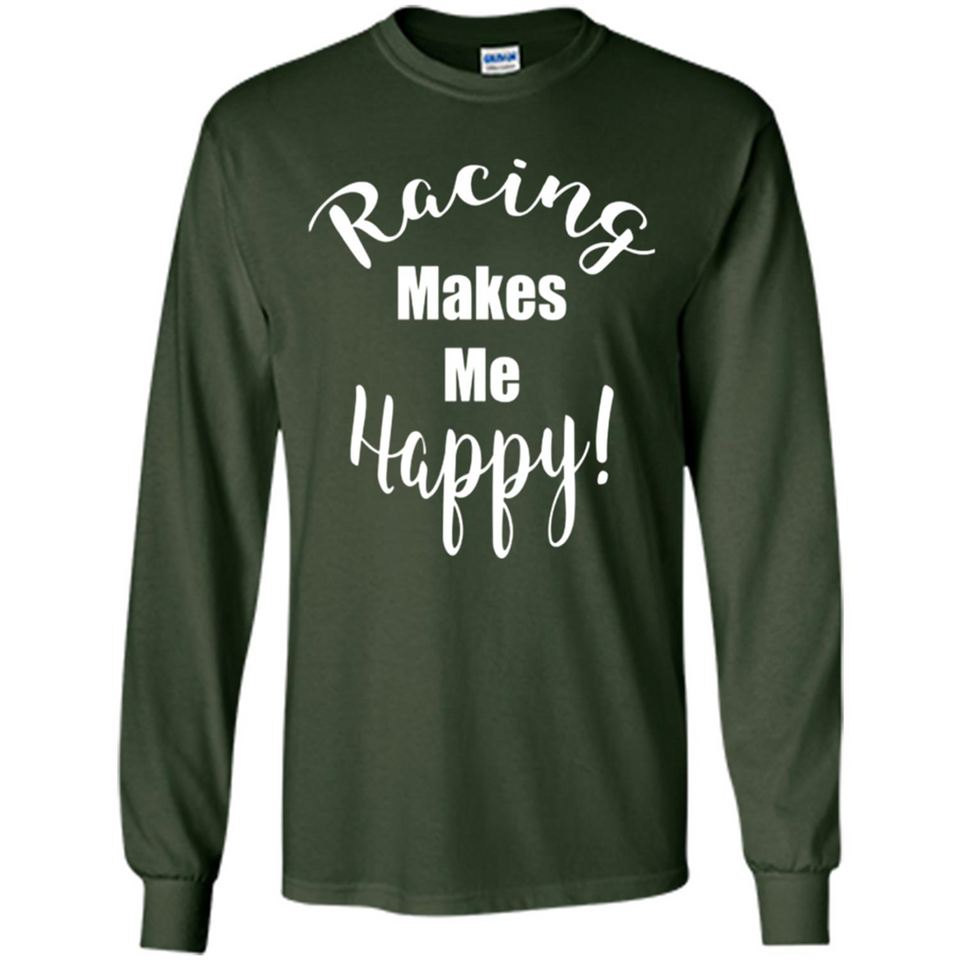 Racing Makes Me Happy! - Drag Racing Classic Fit