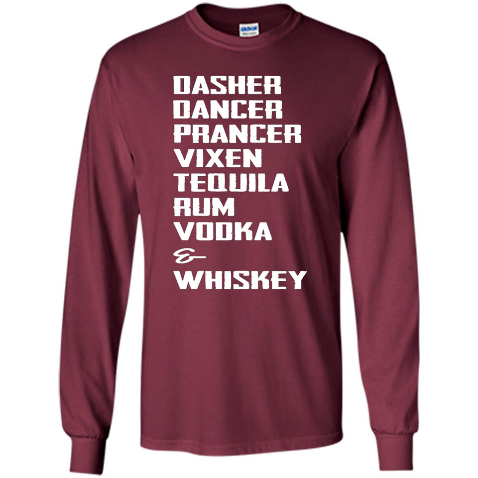 Dasher Dancer Prancer Vixen Tequila Rum Vodka Whiskey Reindeer Christmas T-Shirt - Long Sleeve T-Shirt