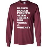Dasher Dancer Prancer Vixen Tequila Rum Vodka Whiskey Reindeer Christmas T-Shirt - Long Sleeve T-Shirt