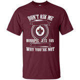 Don't Ask Me Why I'm A Winnipeg Jets Fan Ask Yourself